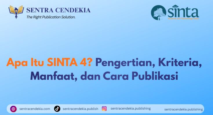 Apa Itu SINTA 4? Pengertian, Kriteria, Manfaat, dan Cara Publikasi
