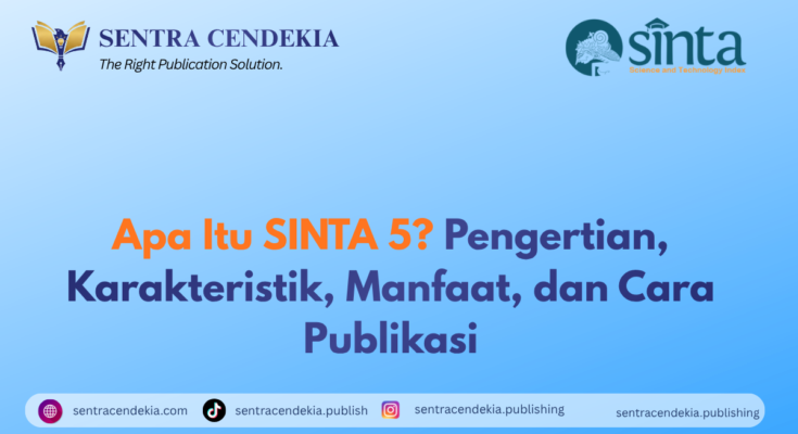 Apa Itu SINTA 5? Pengertian, Karakteristik, Manfaat, dan Cara Publikasi